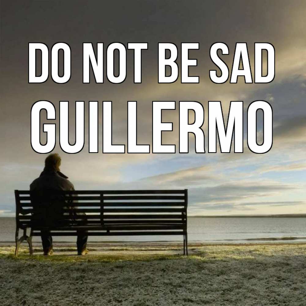 Greetings card с именем, Guillermo Do not be sad озеро Greetings with text for free download 