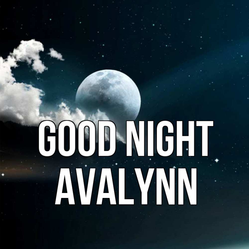 Greetings card с именем, Avalynn Good night облака в лунном свете Greetings with text for free download 