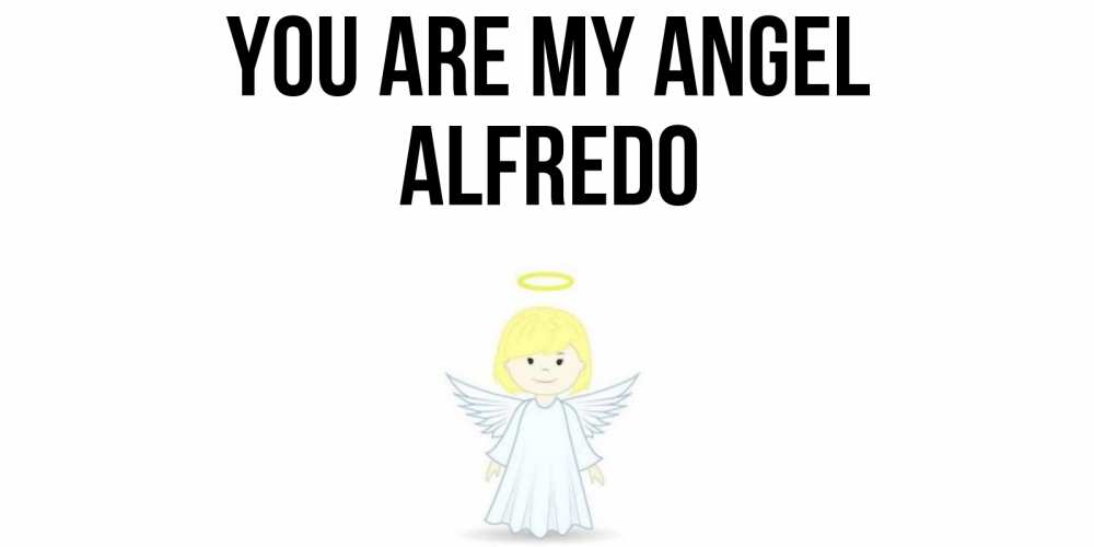 Greetings card с именем, Alfredo You are my angel ангел Greetings with text for free download 