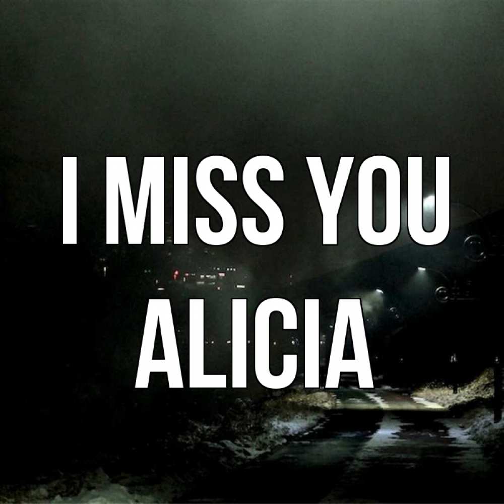 Greetings card с именем, Alicia I miss you окраина города Greetings with text for free download 