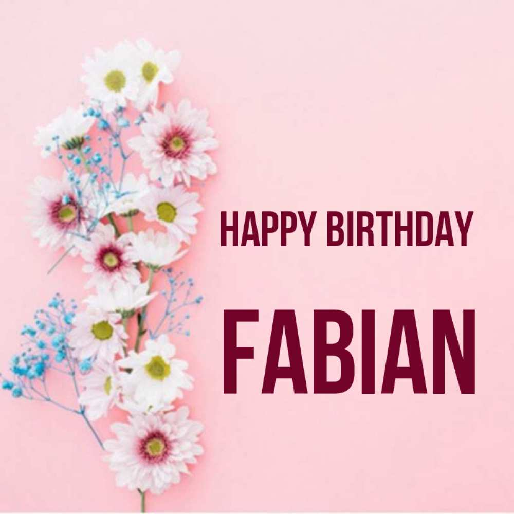 Greetings card с именем, Fabian Happy Birthday Родная моя с днем рождения тебя картинка с цветами белыми и голубыми Greetings with text for free download 