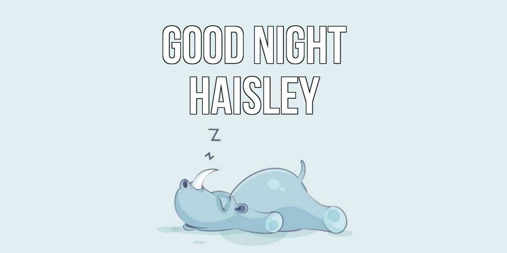 Greetings card с именем, Haisley Good night сладких снов с носорогом Greetings with text for free download 