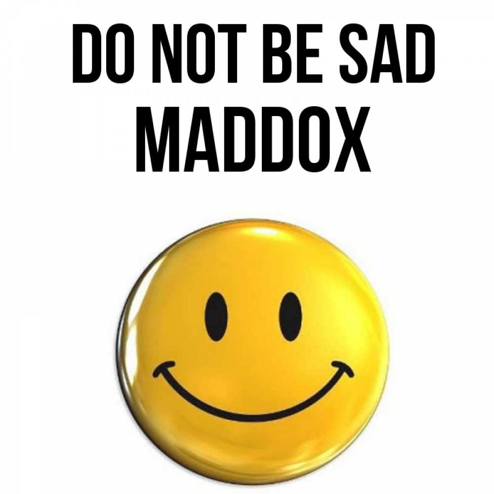 Greetings card с именем, Maddox Do not be sad желаем всем позитива Greetings with text for free download 