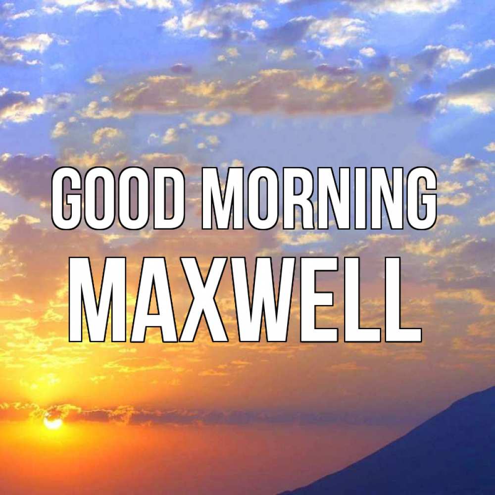 Greetings card с именем, Maxwell Good morning облака и солнце Greetings with text for free download 