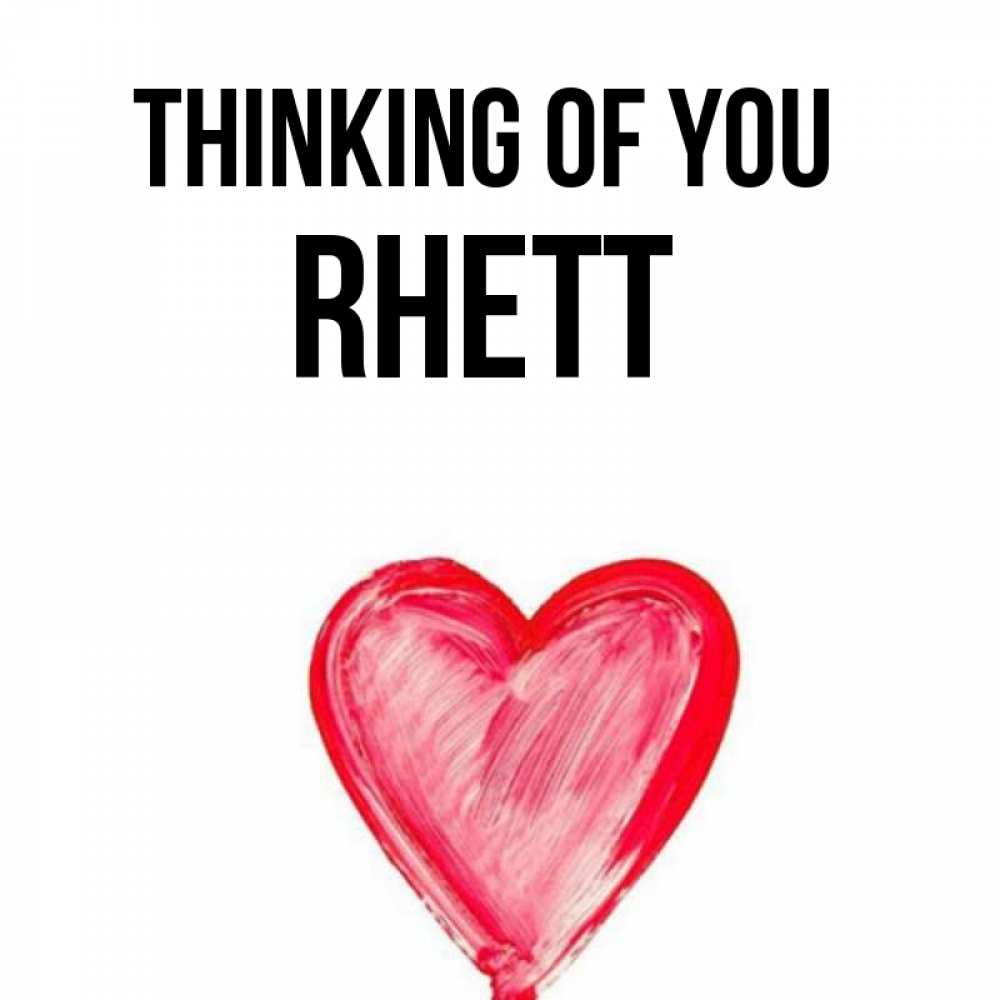 Greetings card с именем, Rhett Thinking of you для влюбленных Greetings with text for free download 