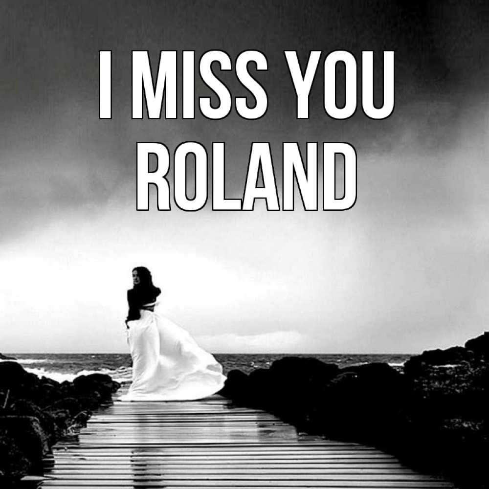 Greetings card с именем, Roland I miss you скучаю Greetings with text for free download 