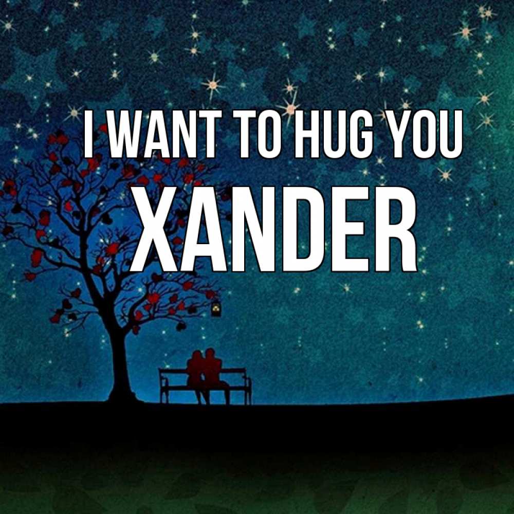 Greetings card с именем, Xander I want to hug you много звезд Greetings with text for free download 