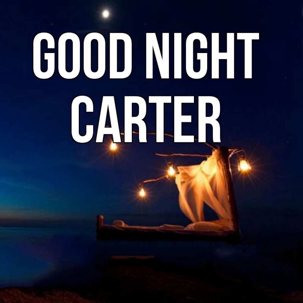 Greetings card с именем, Carter Good night милый мой Greetings with text for free download 