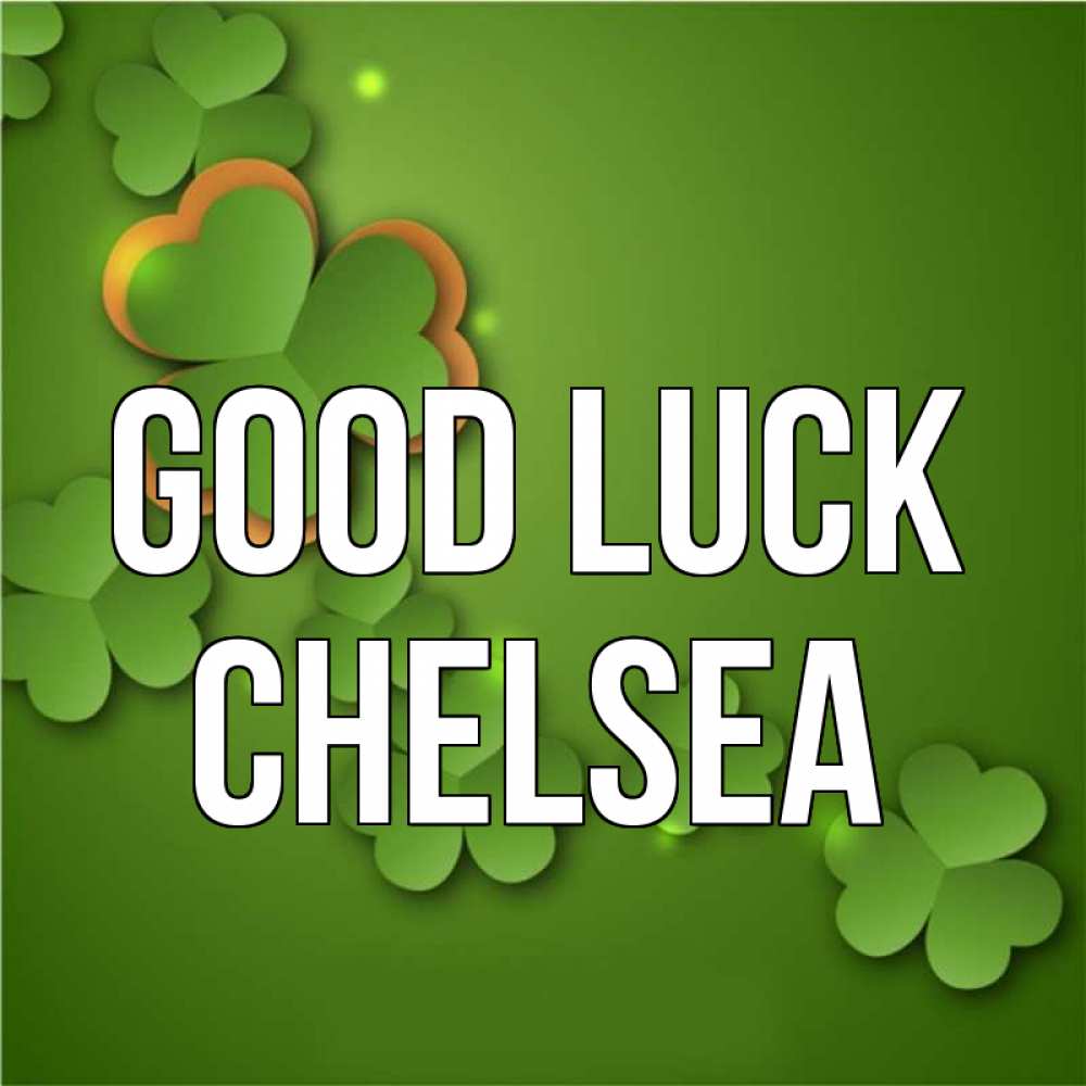 Greetings card с именем, Chelsea Good luck много трехлистных листочков клевера Greetings with text for free download 