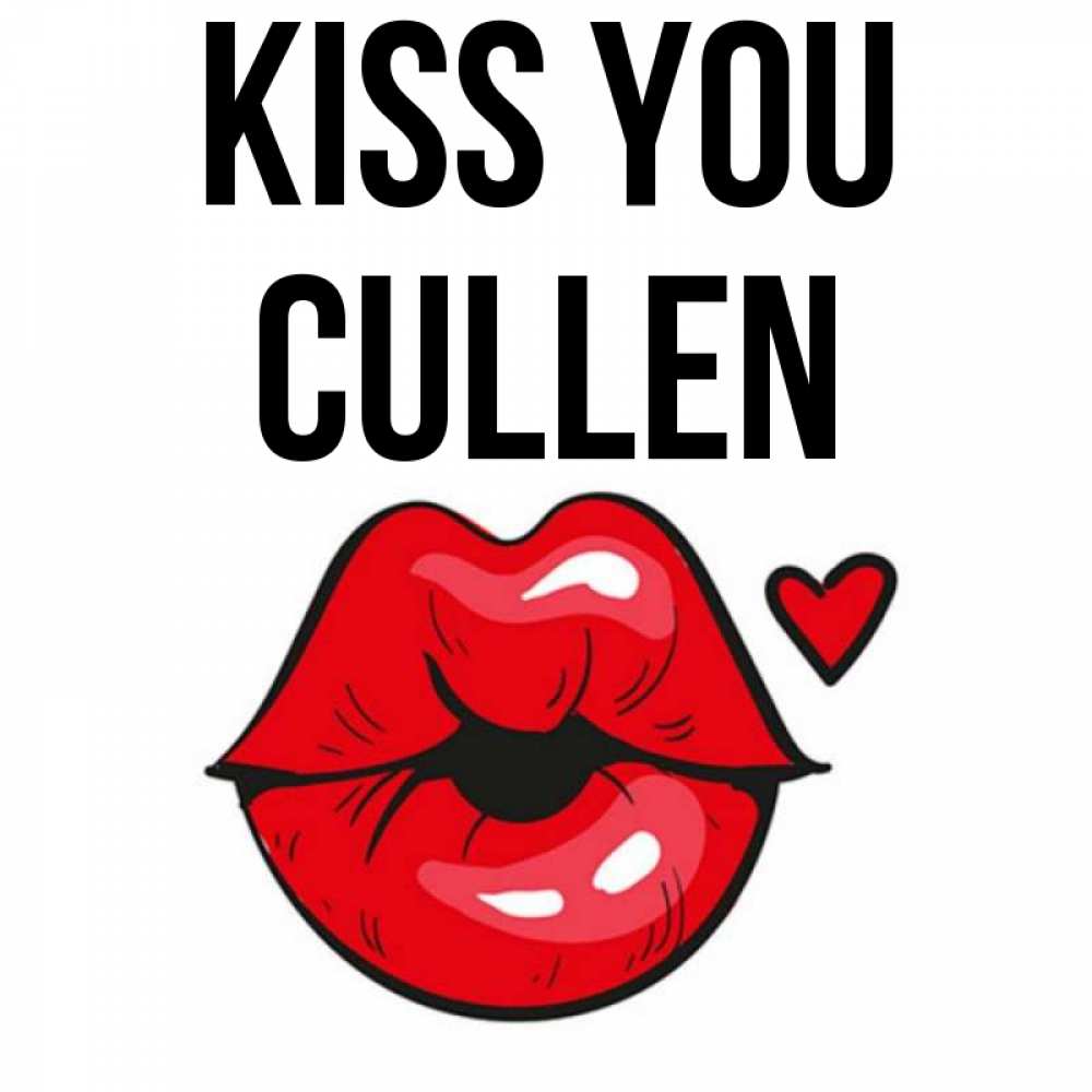Greetings card с именем, Cullen Kiss you открытка с поцелуем любви для парня Greetings with text for free download 
