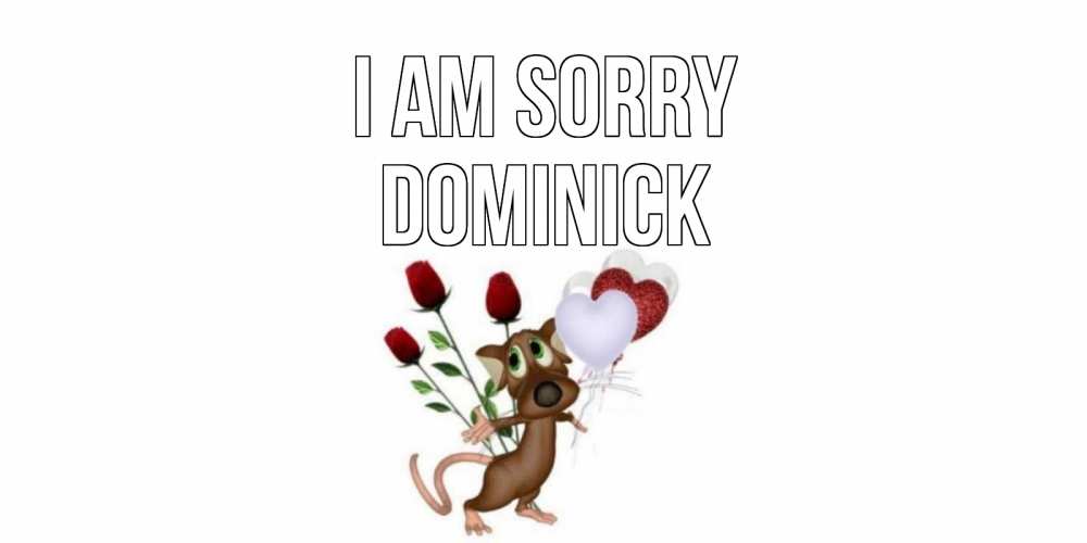 Greetings card с именем, Dominick I am sorry прости Greetings with text for free download 