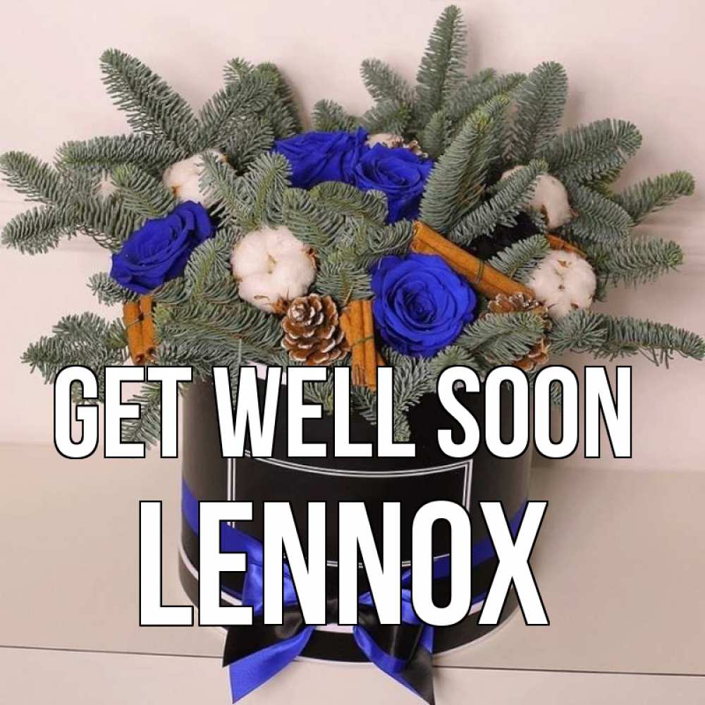 Greetings card с именем, Lennox Get well soon короче кто то загрузил эти шишки Greetings with text for free download 