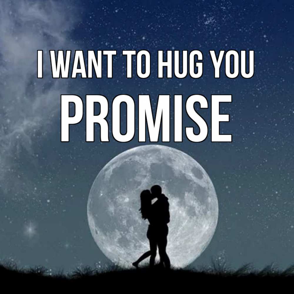 Greetings card с именем, Promise I want to hug you сладкая парочка Greetings with text for free download 