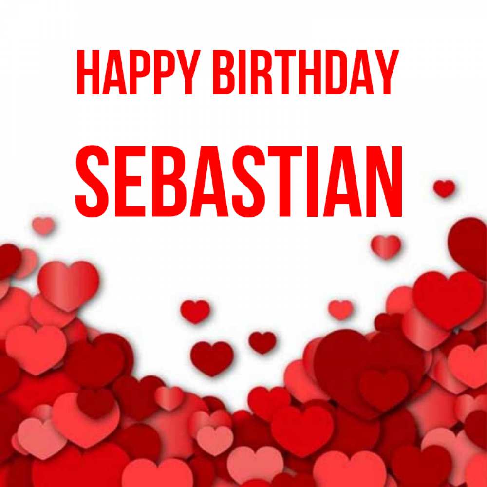 Greetings card с именем, Sebastian Happy Birthday много красных сердечек о любви Greetings with text for free download 