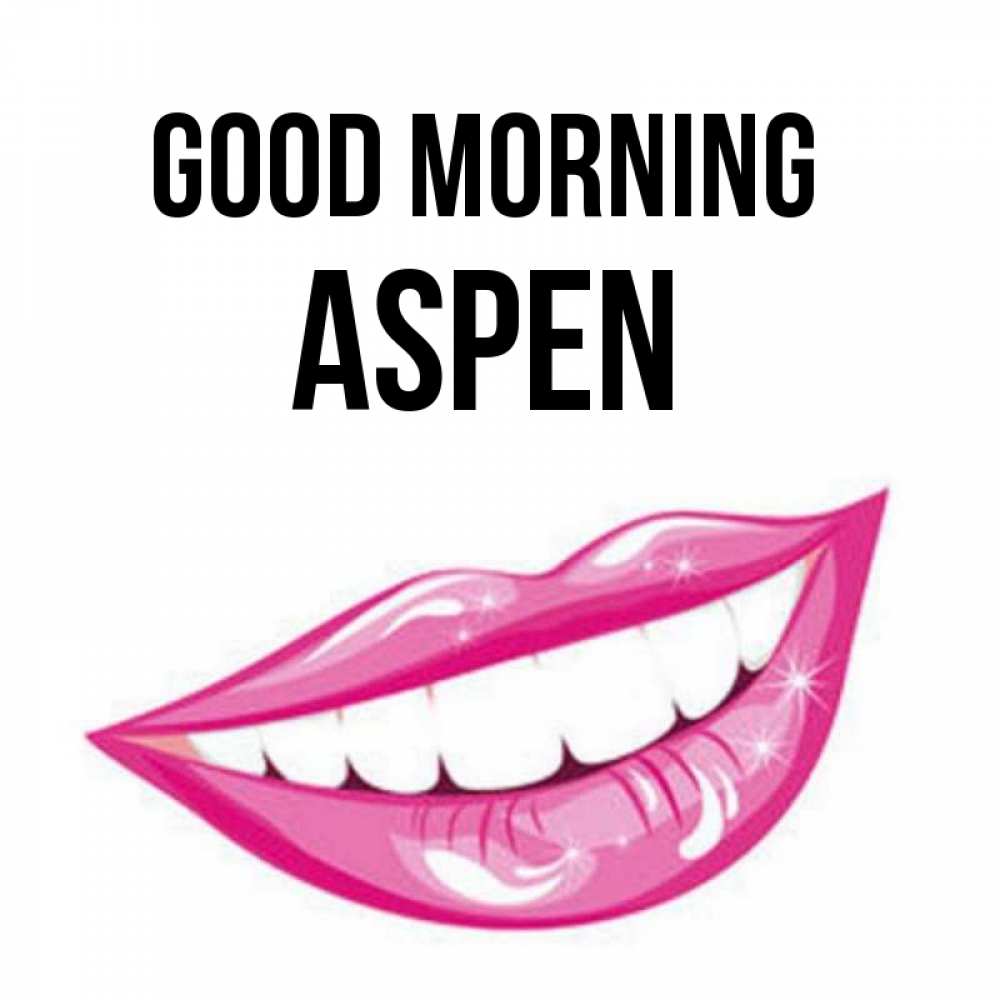 Greetings card с именем, Aspen Good morning розовые губы и белые зубы Greetings with text for free download 