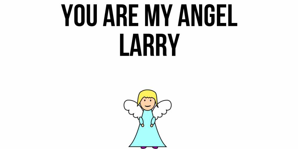 Greetings card с именем, Larry You are my angel ангел Greetings with text for free download 