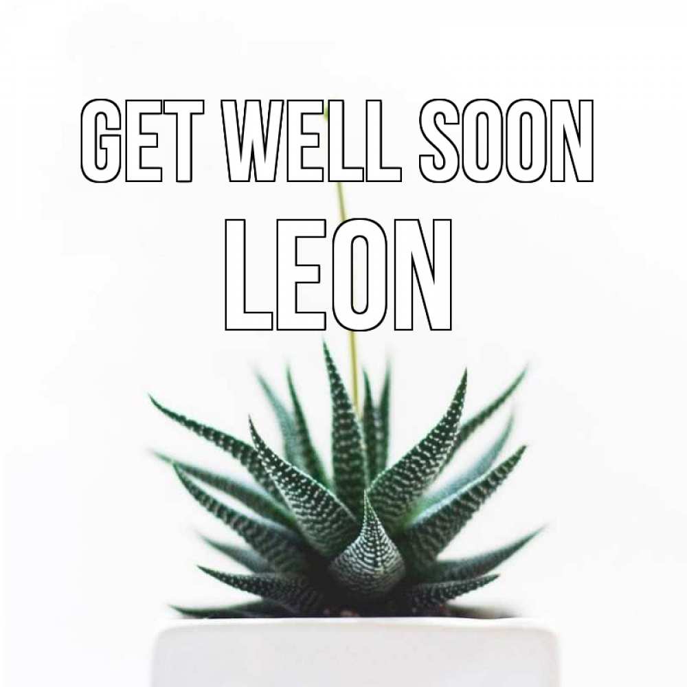 Greetings card с именем, Leon Get well soon короче это непонятная колючка Greetings with text for free download 