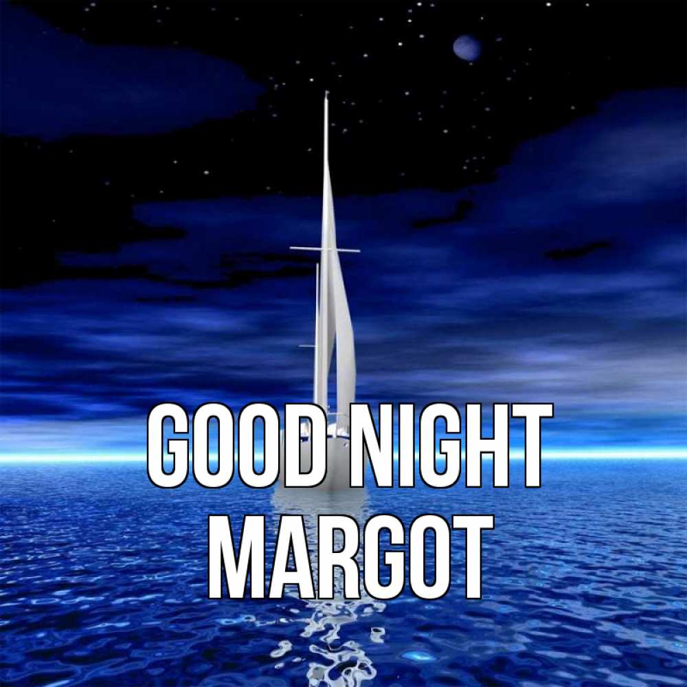 Greetings card с именем, Margot Good night ночью Greetings with text for free download 