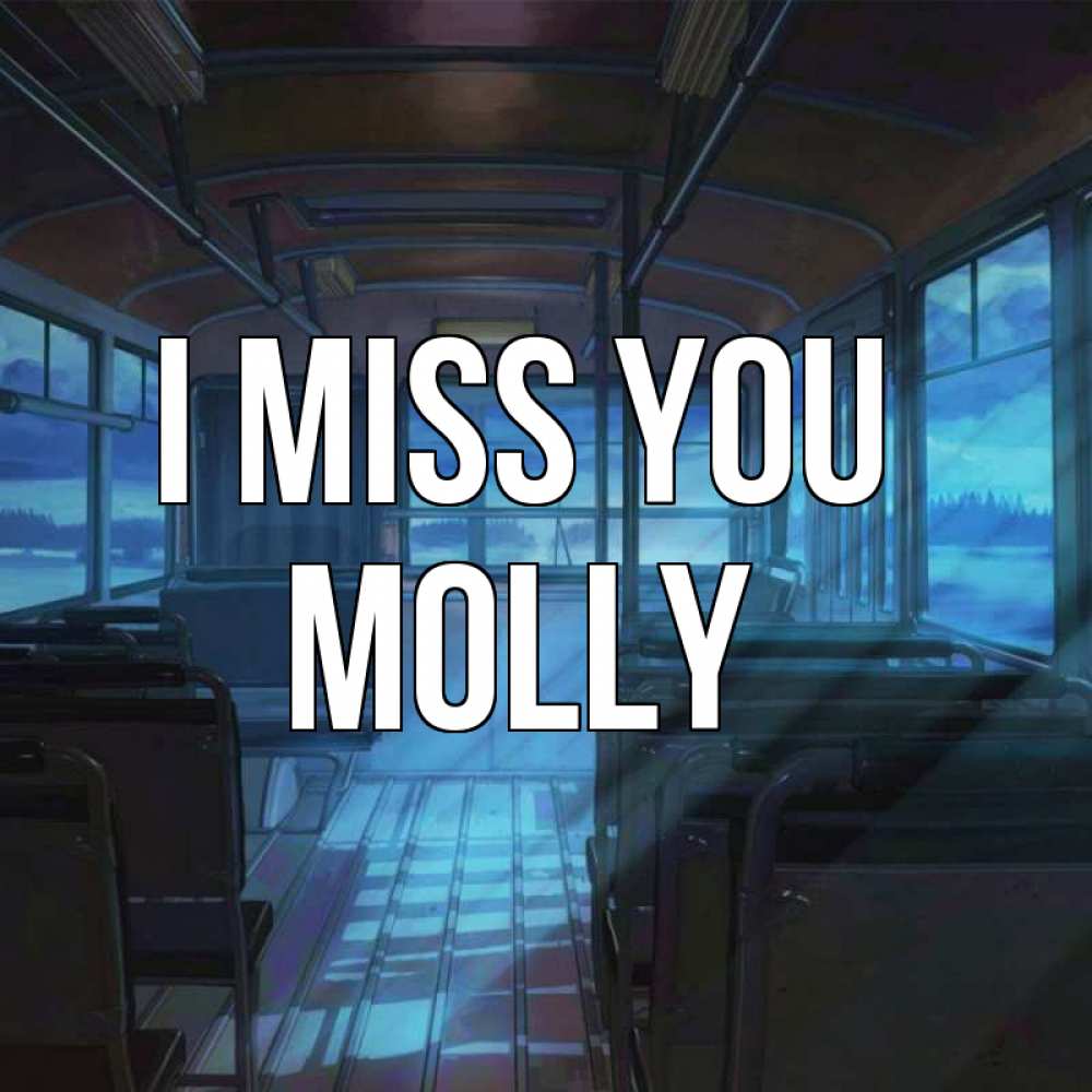 Greetings card с именем, Molly I miss you тоска Greetings with text for free download 