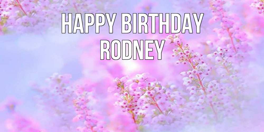 Greetings card с именем, Rodney Happy Birthday красивая открытка с мелкими цветами Greetings with text for free download 