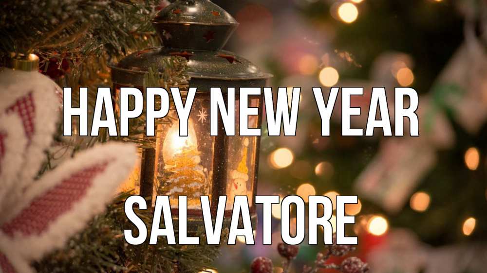 Greetings card с именем, Salvatore Happy New Year новый год фонарик Greetings with text for free download 