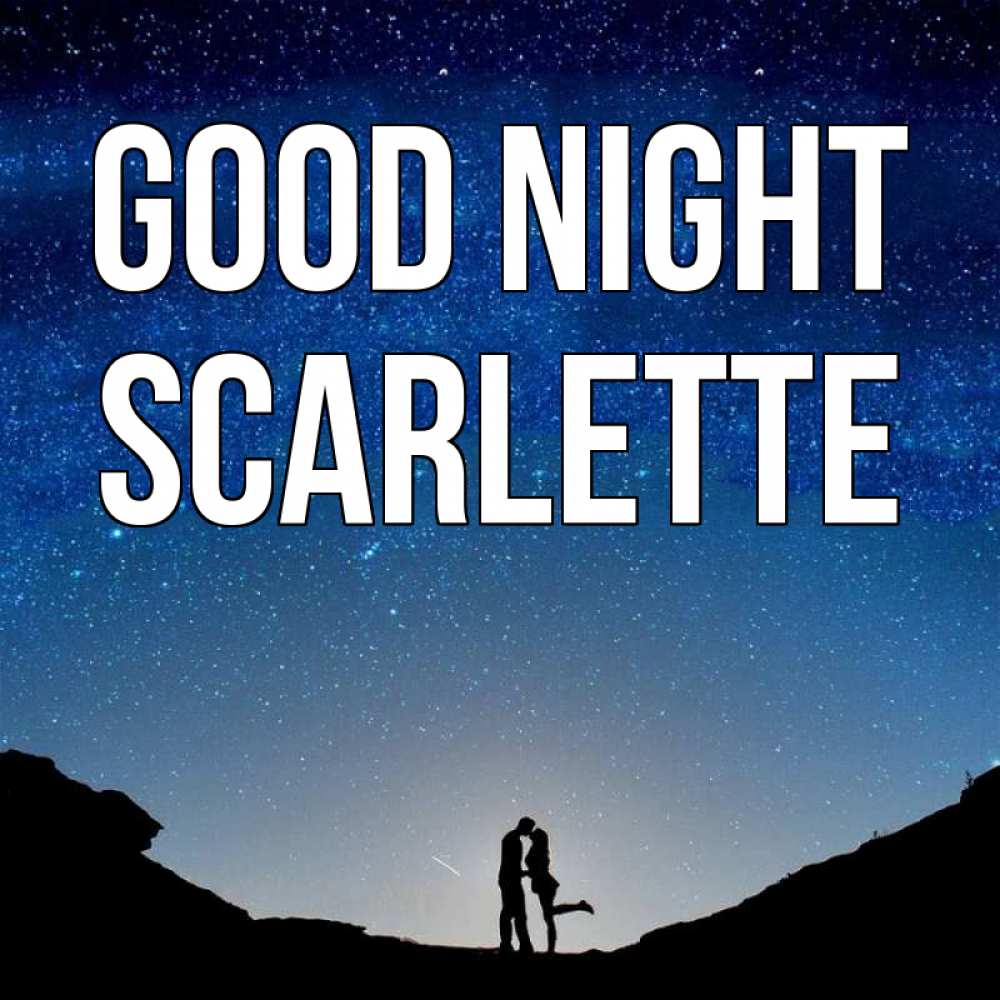 Greetings card с именем, Scarlette Good night звездное небо и люди Greetings with text for free download 