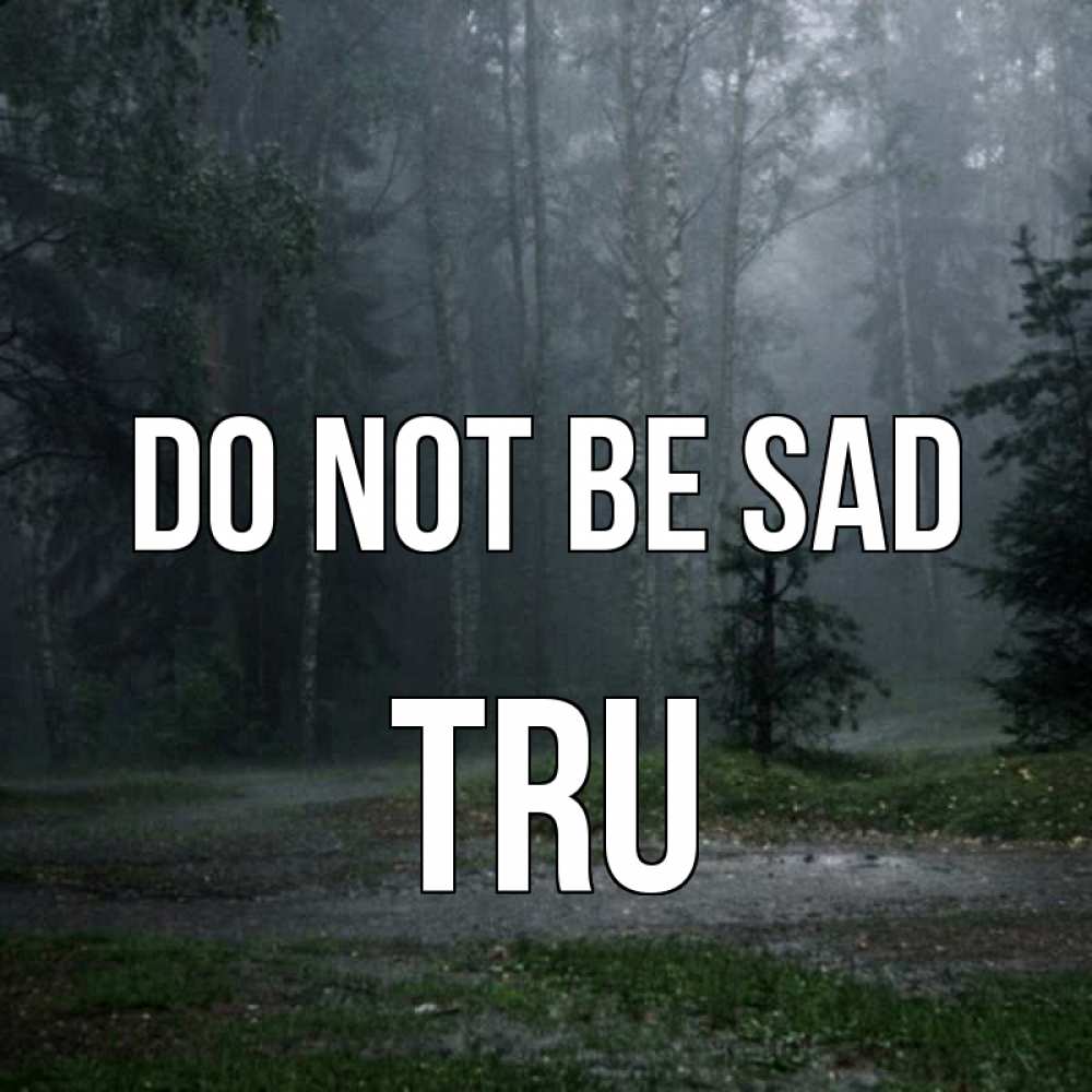 Greetings card с именем, Tru Do not be sad осень Greetings with text for free download 