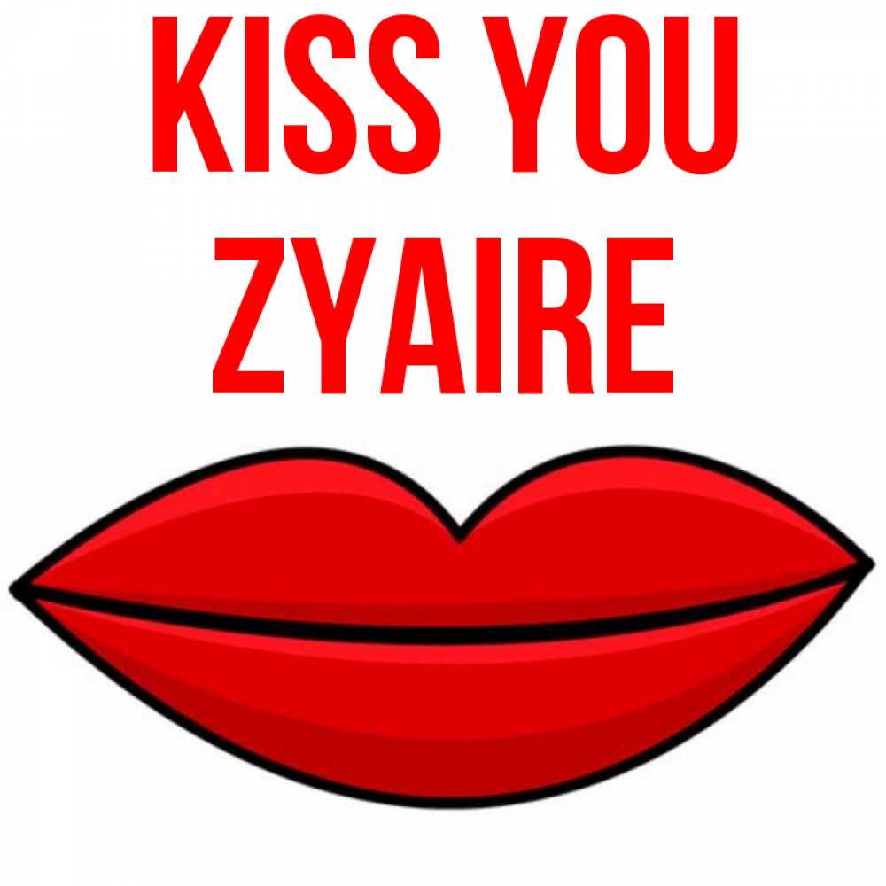 Greetings card с именем, Zyaire Kiss you губы векторные Greetings with text for free download 