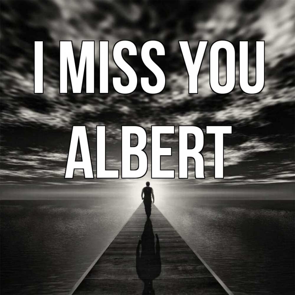 Greetings card с именем, Albert I miss you к тебе Greetings with text for free download 