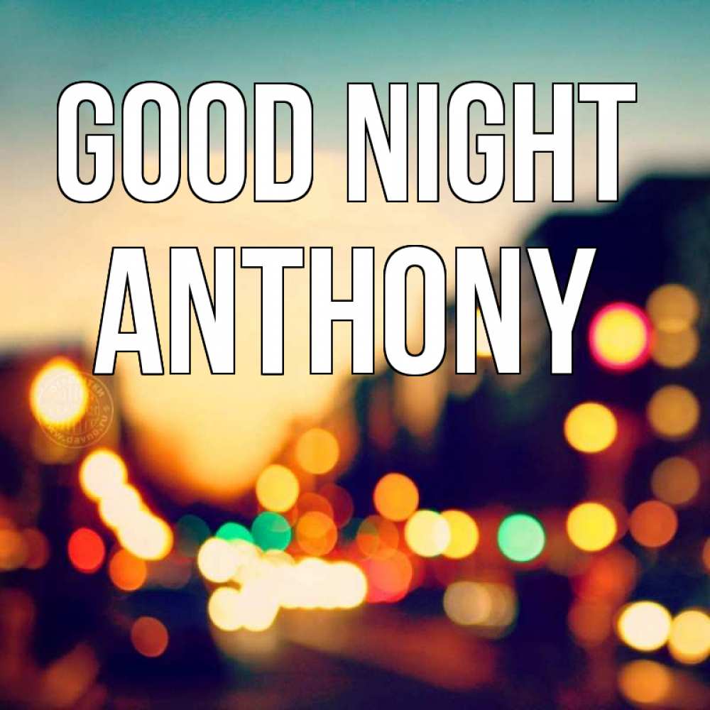 Greetings card с именем, Anthony Good night город Greetings with text for free download 