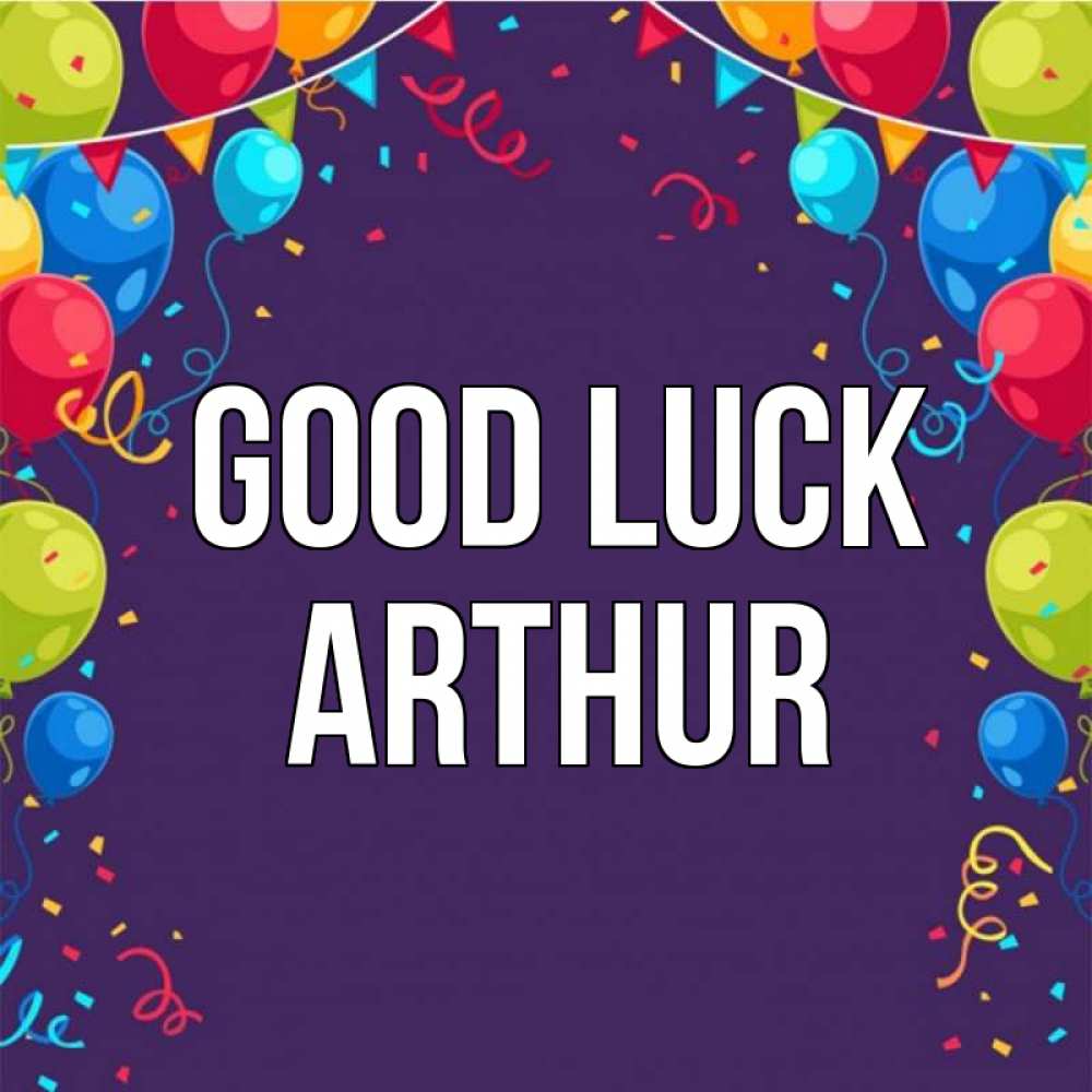 Greetings card с именем, Arthur Good luck шары Greetings with text for free download 