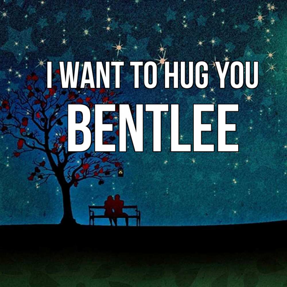 Greetings card с именем, Bentlee I want to hug you много звезд Greetings with text for free download 