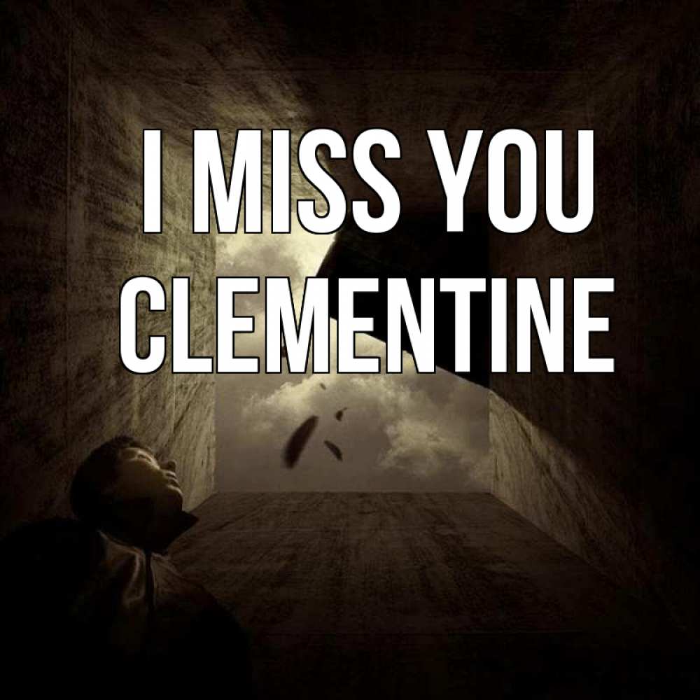Greetings card с именем, Clementine I miss you тут Greetings with text for free download 