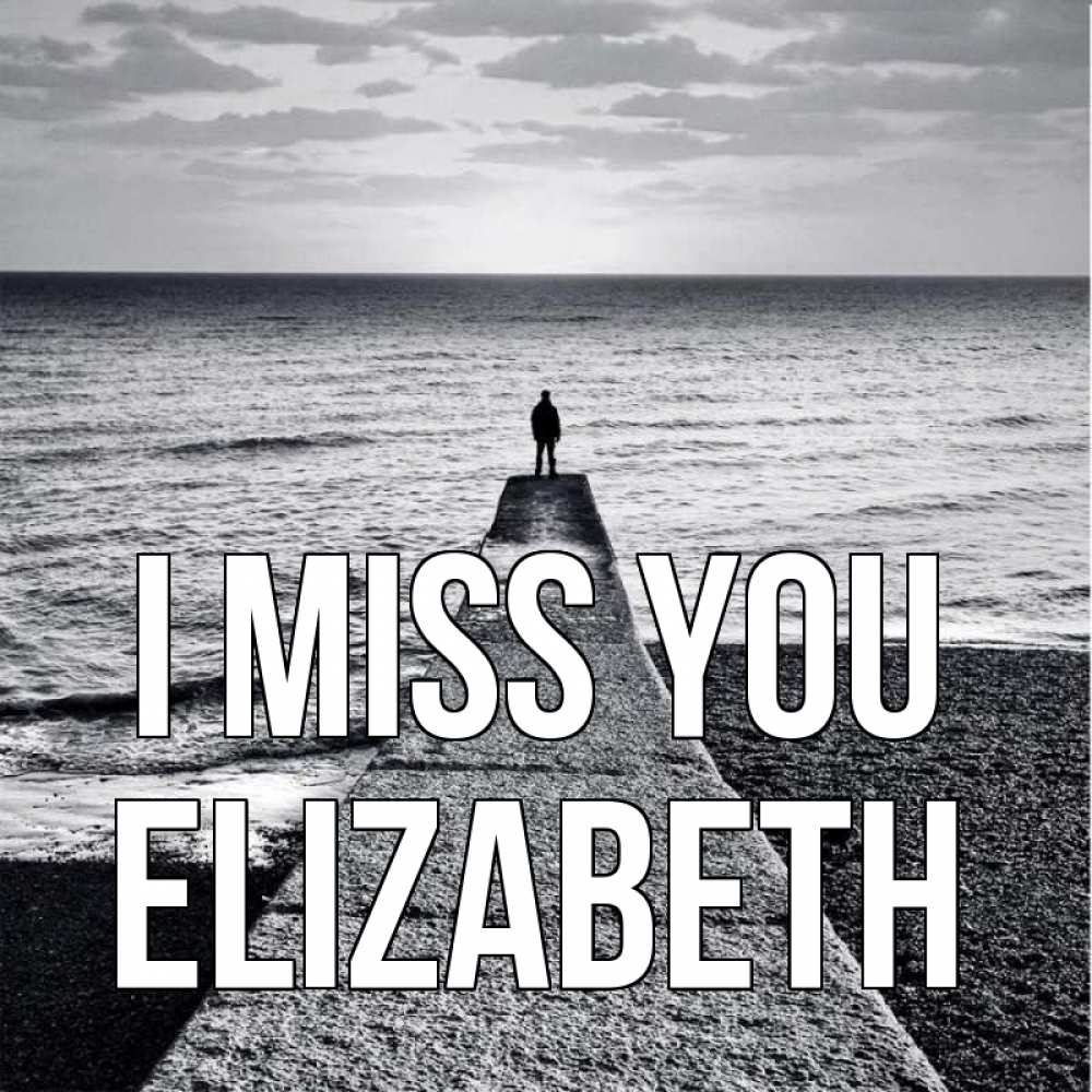 Greetings card с именем, Elizabeth I miss you скучашки Greetings with text for free download 