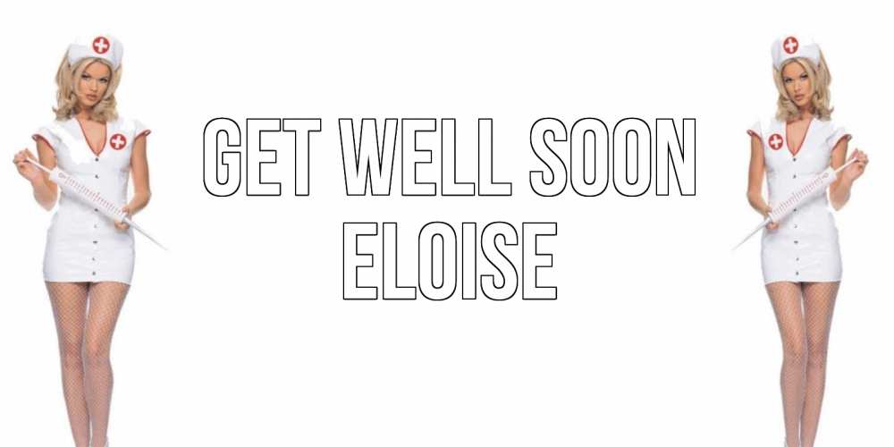 Greetings card с именем, Eloise Get well soon открытки с медсестрой Greetings with text for free download 