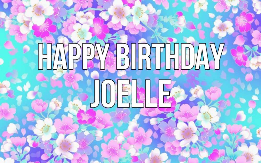 Greetings card с именем, Joelle Happy Birthday открытка с заливкой Greetings with text for free download 