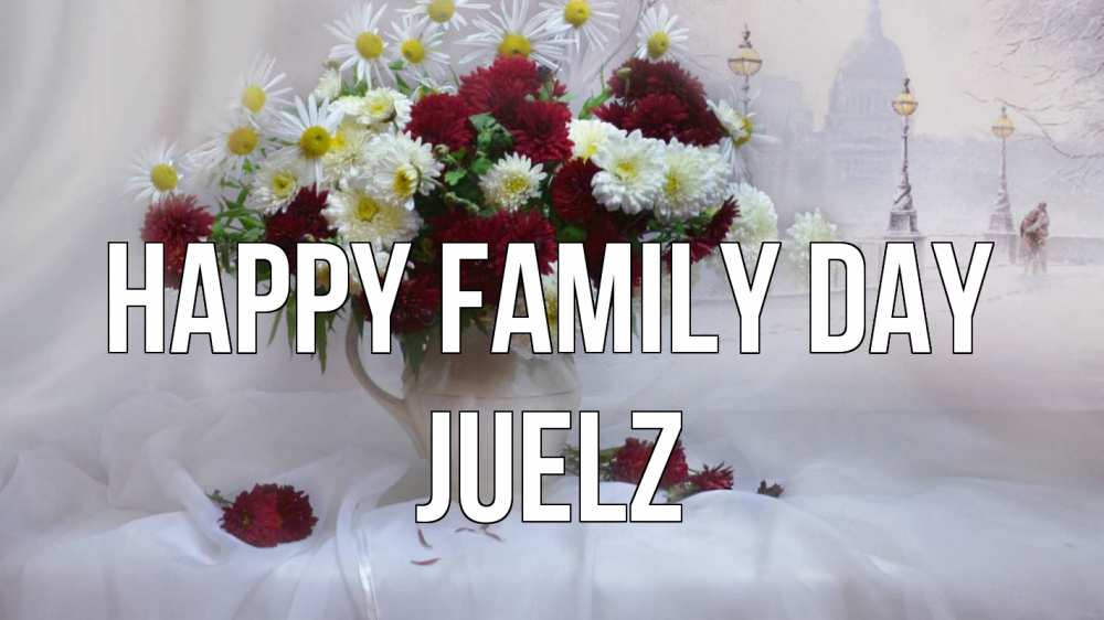 Greetings card с именем, Juelz happy family day с днем семьи Greetings with text for free download 