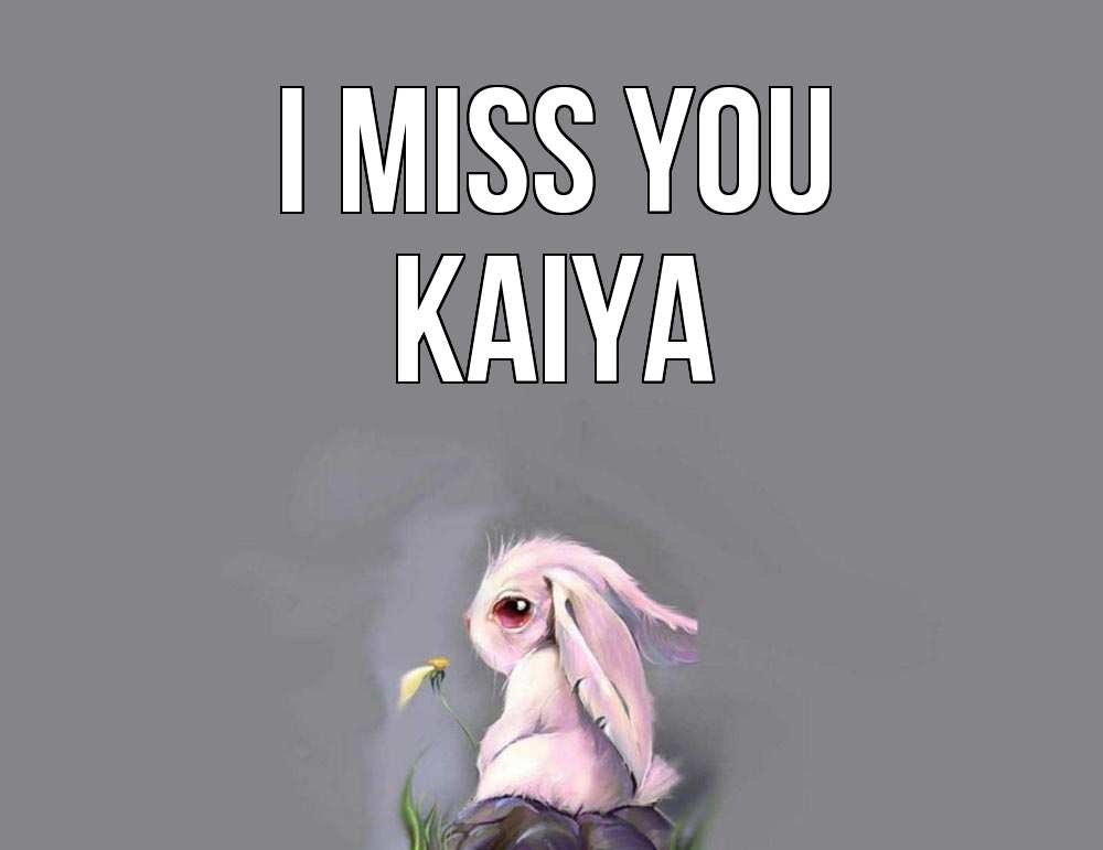 Greetings card с именем, Kaiya I miss you заяц Greetings with text for free download 