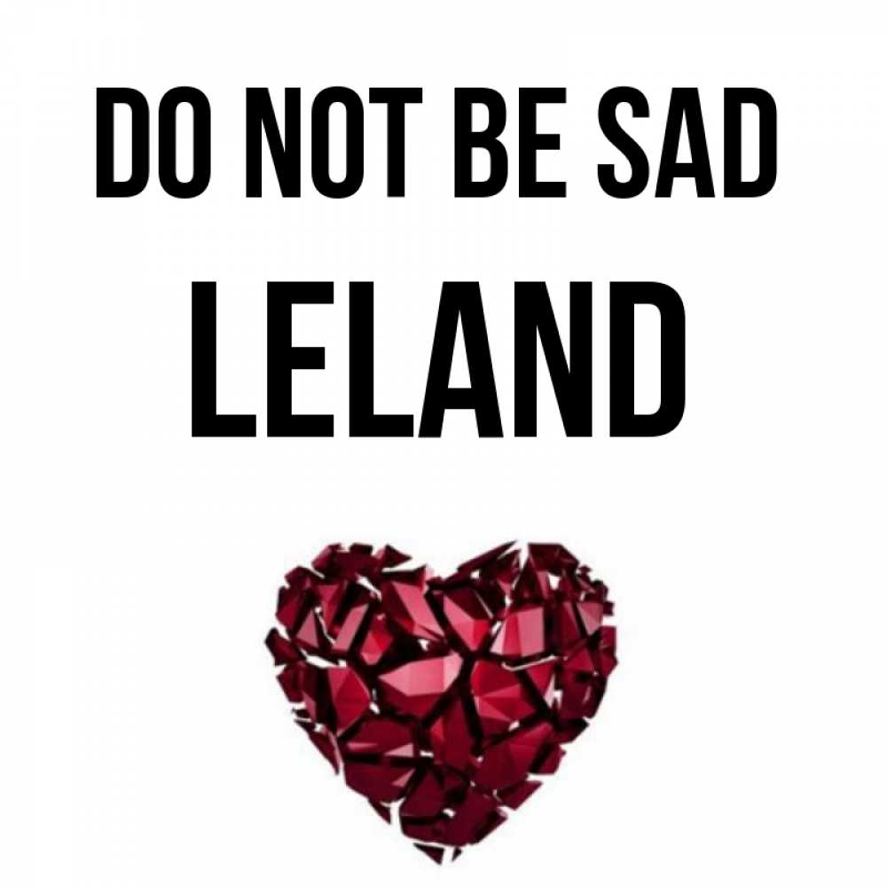 Greetings card с именем, Leland Do not be sad рубиновое сердечко Greetings with text for free download 