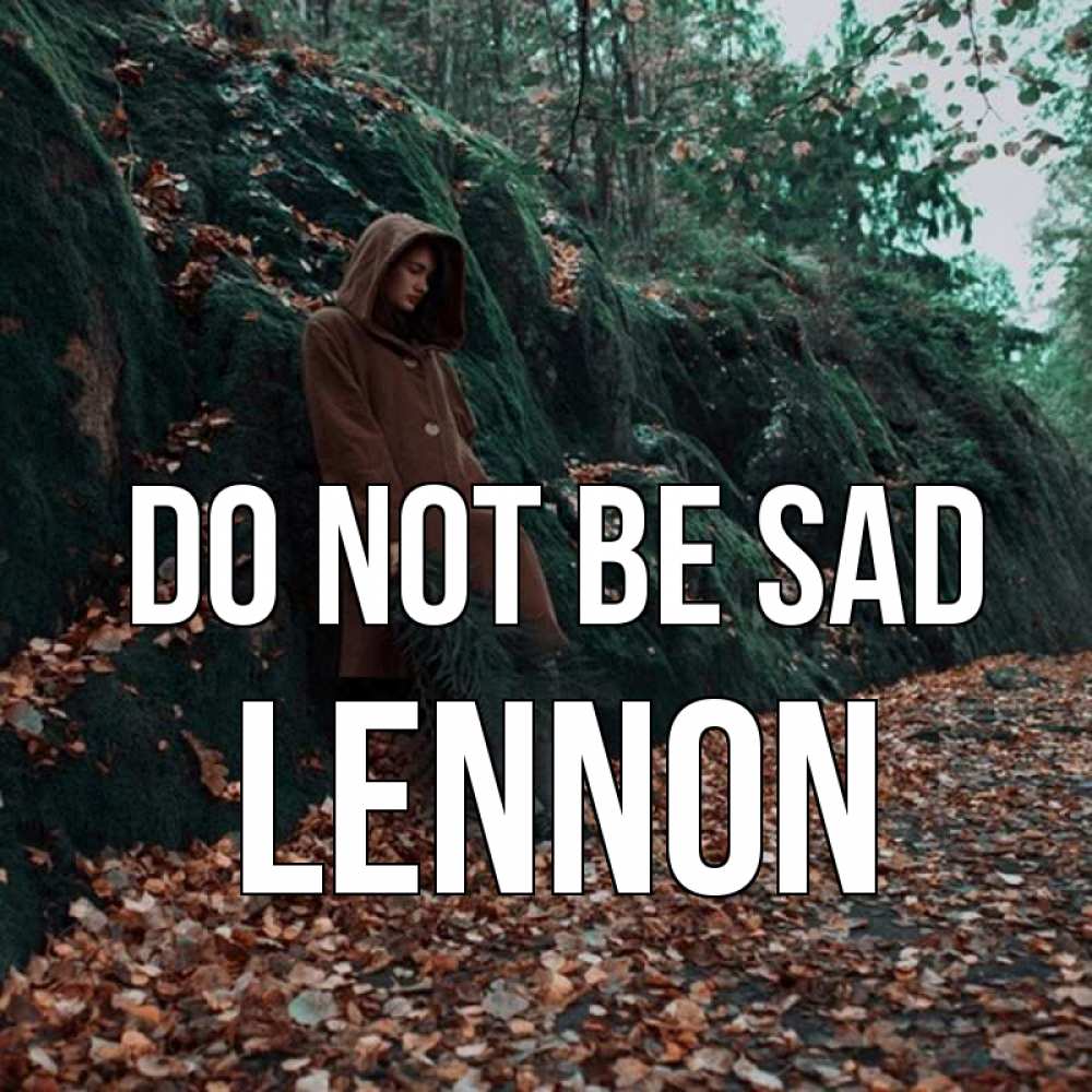 Greetings card с именем, Lennon Do not be sad осенний лес Greetings with text for free download 