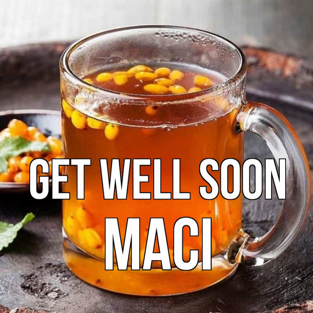 Greetings card с именем, Maci Get well soon лекарство от простуды Greetings with text for free download 