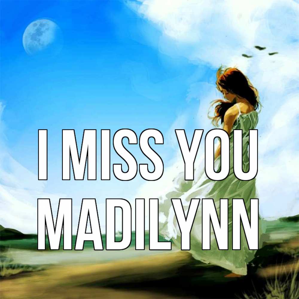 Greetings card с именем, Madilynn I miss you очень скучно Greetings with text for free download 
