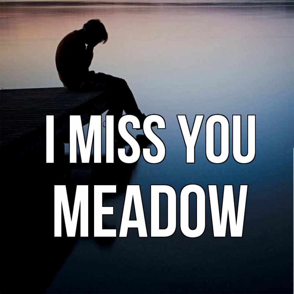 Greetings card с именем, Meadow I miss you печаль Greetings with text for free download 