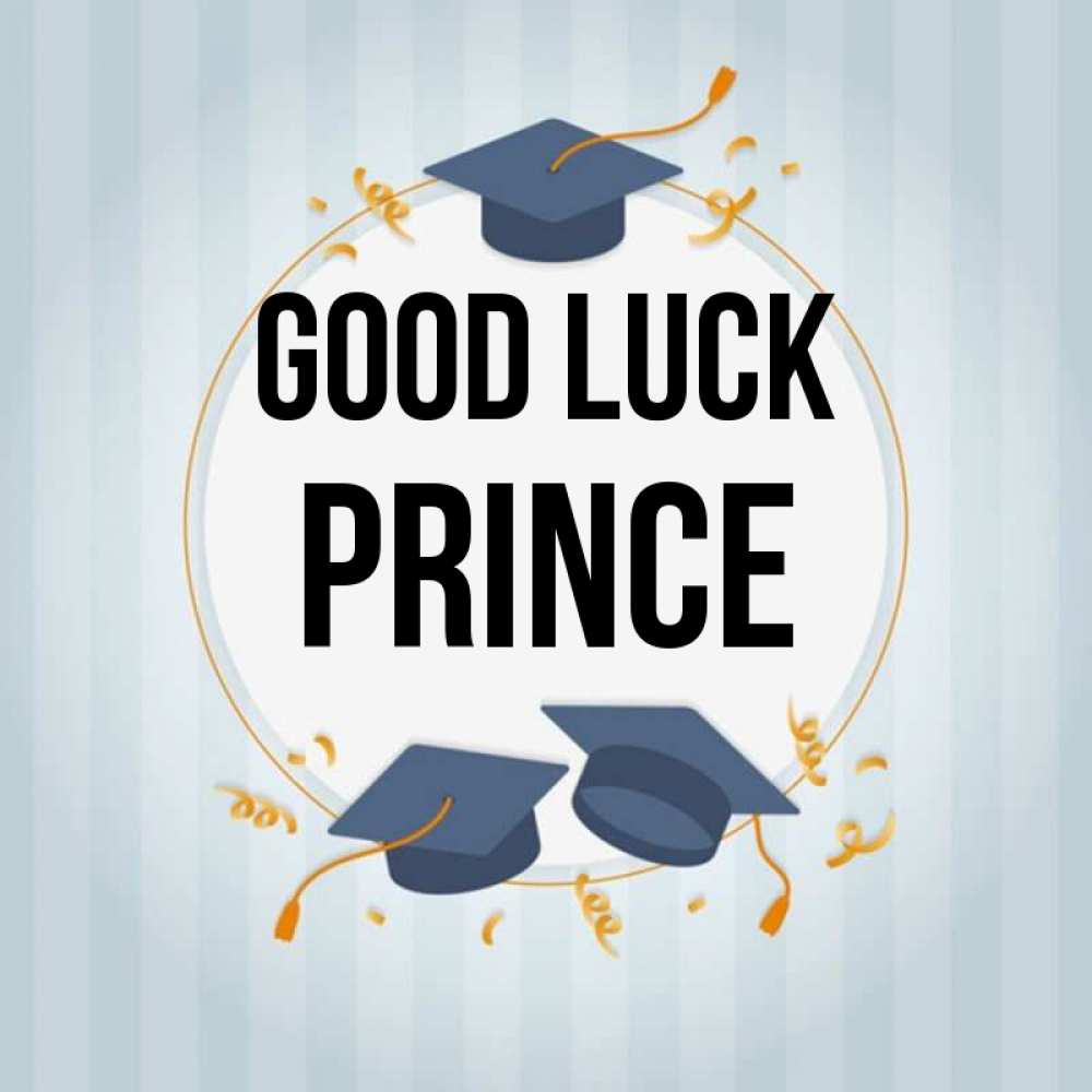 Greetings card с именем, Prince Good luck для студентов Greetings with text for free download 