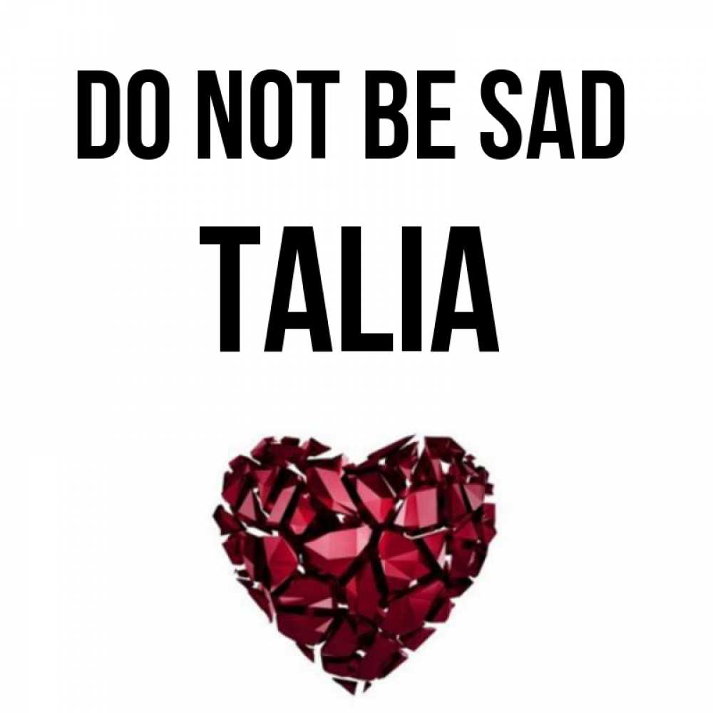 Greetings card с именем, Talia Do not be sad рубиновое сердечко Greetings with text for free download 