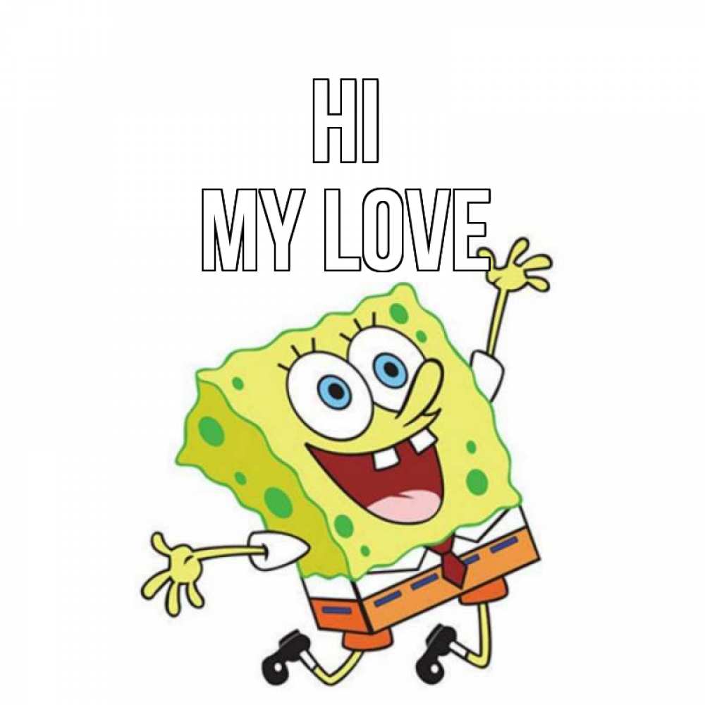 Greetings card с именем, my-love Hi губка боб в прыжке Greetings with text for free download 