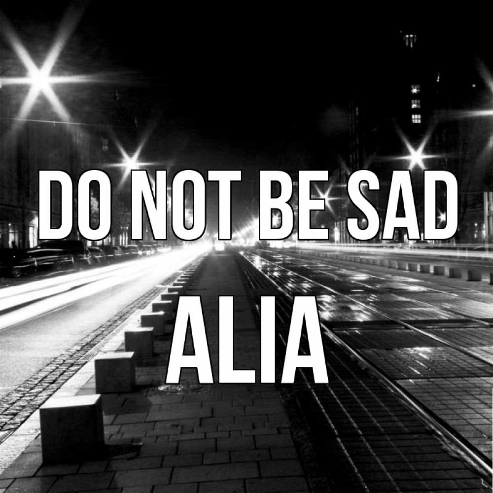 Greetings card с именем, Alia Do not be sad ночной проспект Greetings with text for free download 