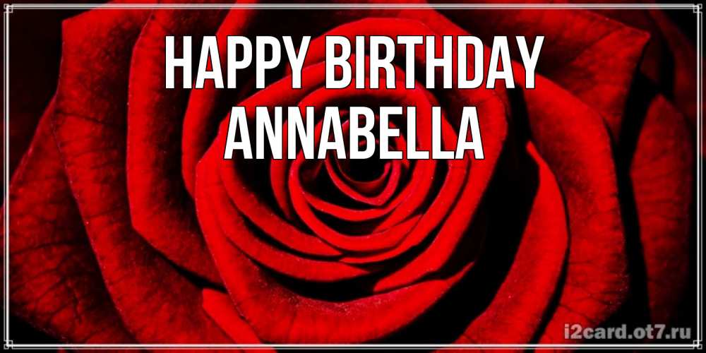 Greetings card с именем, Annabella Happy Birthday алая роза Greetings with text for free download 