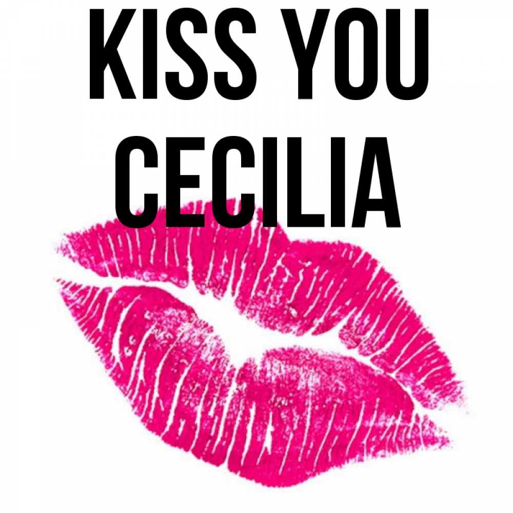Greetings card с именем, Cecilia Kiss you след от помады Greetings with text for free download 