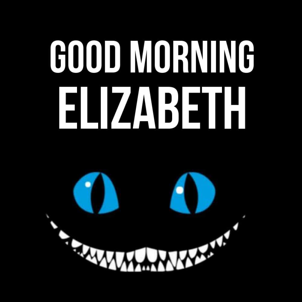 Greetings card с именем, Elizabeth Good morning голубые глаза и зубки Greetings with text for free download 